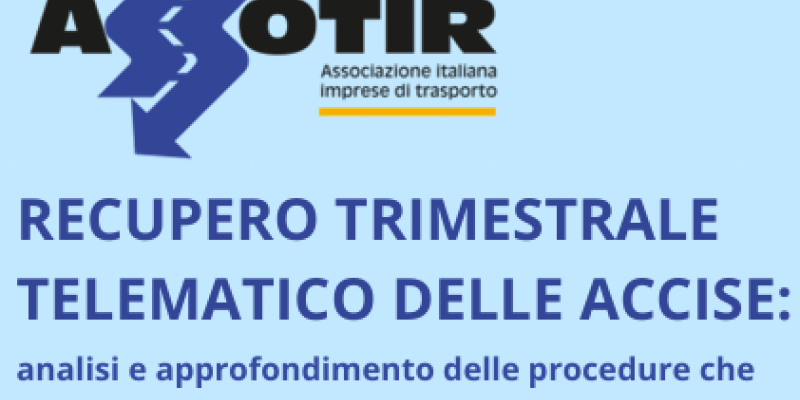 ASSOTIR con un Webinar di approfondimento, il 28 settembre 2026, affronta il tema del recupero telematico delle accise e delle nuove procedure in vigore dal 1° ottobre 2026